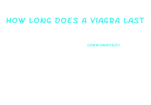 How Long Does A Viagra Last