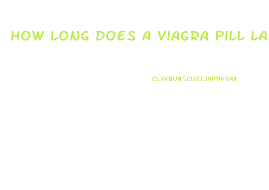 How Long Does A Viagra Pill Last