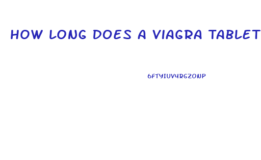 How Long Does A Viagra Tablet Last