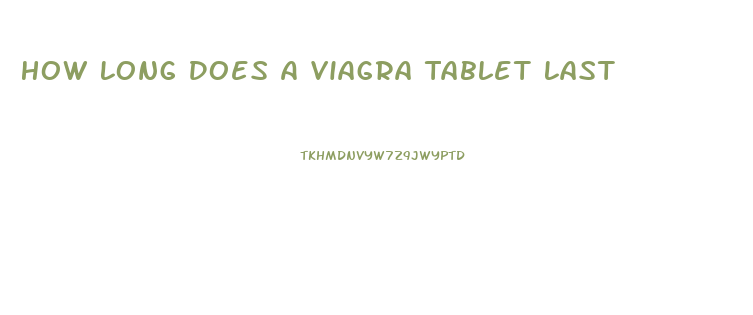 How Long Does A Viagra Tablet Last