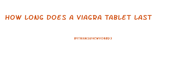 How Long Does A Viagra Tablet Last