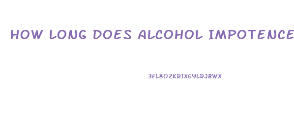 How Long Does Alcohol Impotence Last