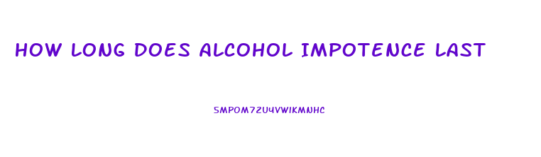 How Long Does Alcohol Impotence Last