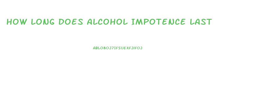 How Long Does Alcohol Impotence Last