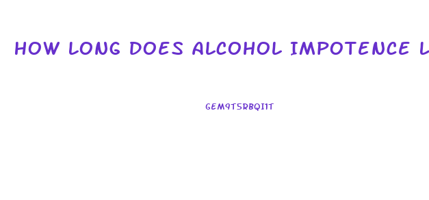 How Long Does Alcohol Impotence Last