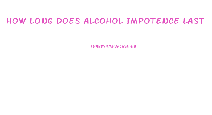 How Long Does Alcohol Impotence Last