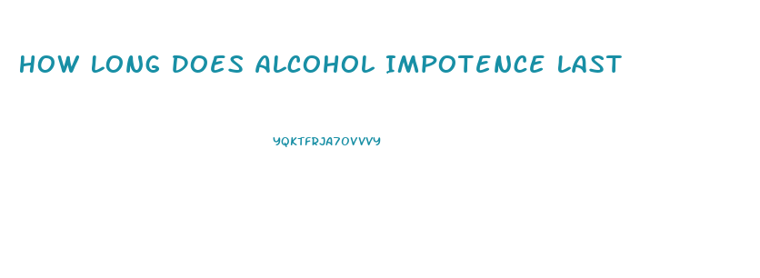 How Long Does Alcohol Impotence Last