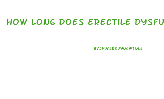 How Long Does Erectile Dysfunction Last After Prostate Surgery