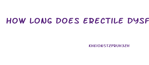 How Long Does Erectile Dysfunction Last After Prostate Surgery