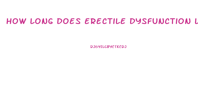 How Long Does Erectile Dysfunction Last After Prostate Surgery