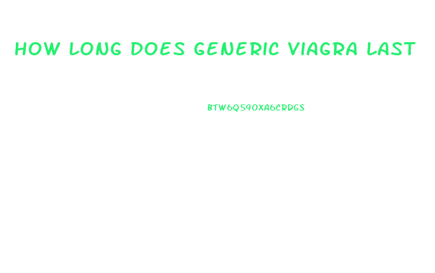 How Long Does Generic Viagra Last