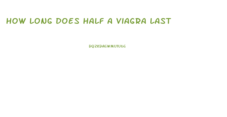 How Long Does Half A Viagra Last