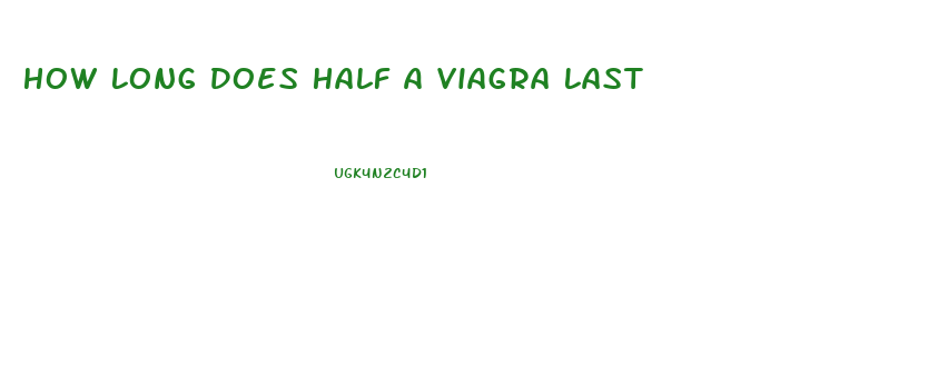 How Long Does Half A Viagra Last