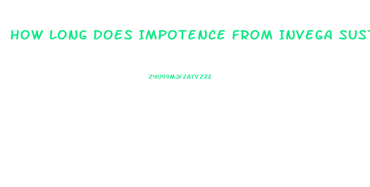 How Long Does Impotence From Invega Sustenna Last