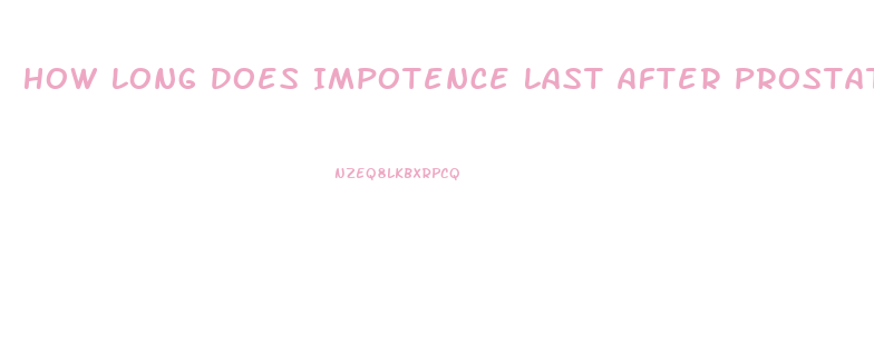 How Long Does Impotence Last After Prostate Surgery