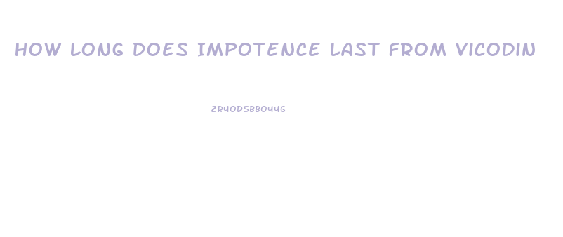 How Long Does Impotence Last From Vicodin