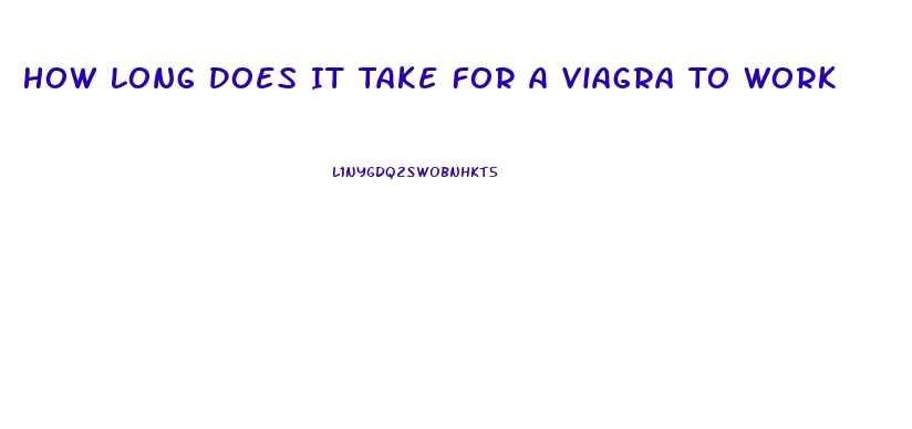 How Long Does It Take For A Viagra To Work