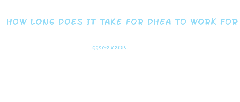 How Long Does It Take For Dhea To Work For Libido