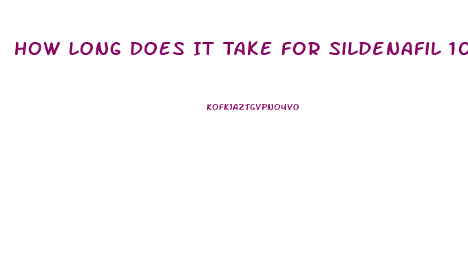 How Long Does It Take For Sildenafil 100mg Last