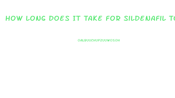 How Long Does It Take For Sildenafil To Kick In