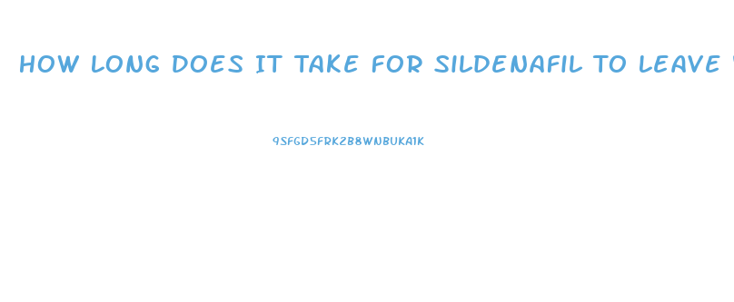 How Long Does It Take For Sildenafil To Leave Your System