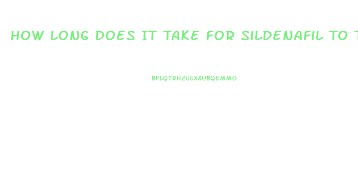 How Long Does It Take For Sildenafil To Take Effect