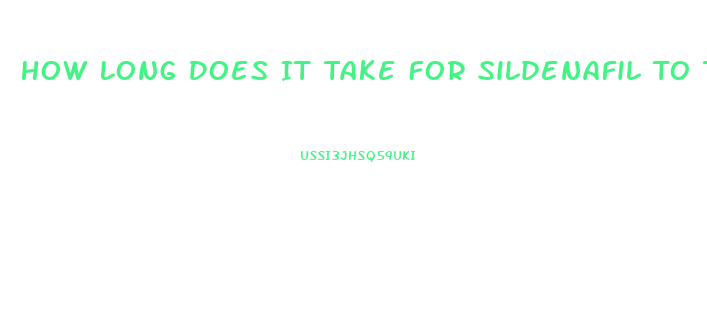 How Long Does It Take For Sildenafil To Take Effect