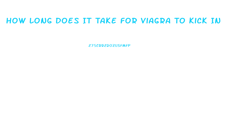 How Long Does It Take For Viagra To Kick In