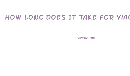 How Long Does It Take For Viagra To Kick In