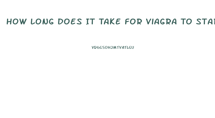 How Long Does It Take For Viagra To Start Working