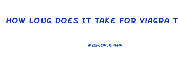 How Long Does It Take For Viagra To Take Effect