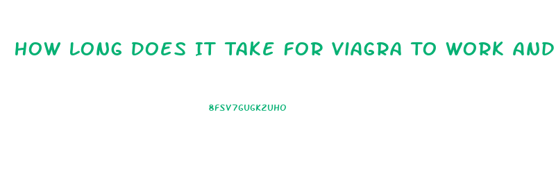 How Long Does It Take For Viagra To Work And How Long Does It Last