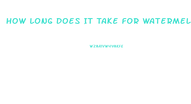 How Long Does It Take For Watermelon Viagra To Work