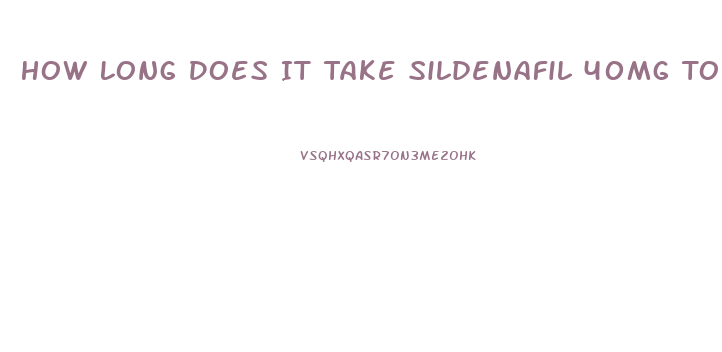 How Long Does It Take Sildenafil 40mg To Work