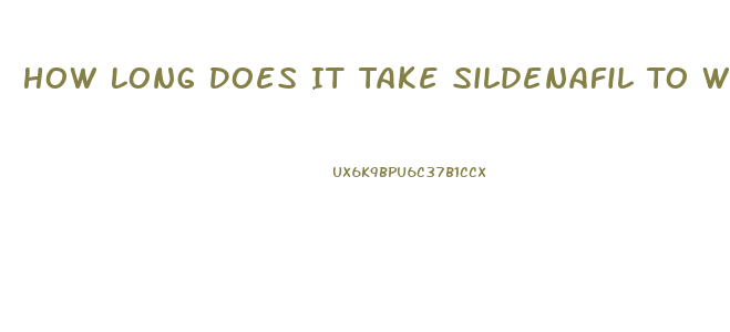 How Long Does It Take Sildenafil To Work