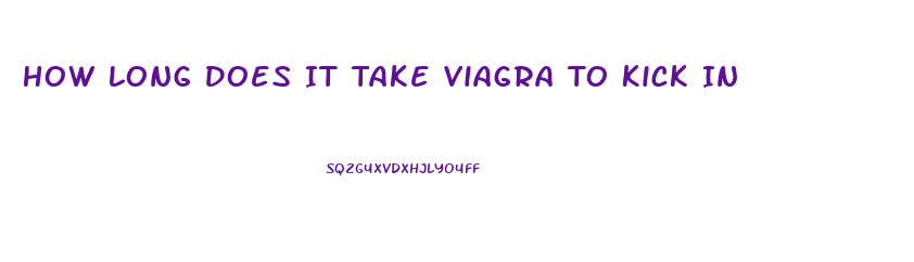 How Long Does It Take Viagra To Kick In