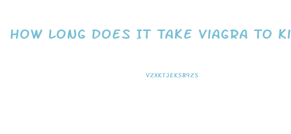 How Long Does It Take Viagra To Kick In