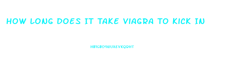 How Long Does It Take Viagra To Kick In