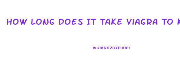 How Long Does It Take Viagra To Kick In