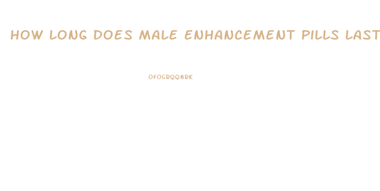 How Long Does Male Enhancement Pills Last