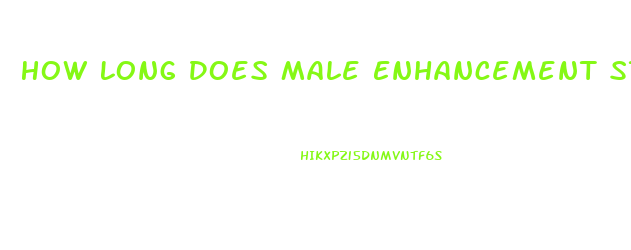 How Long Does Male Enhancement Stay In Your System