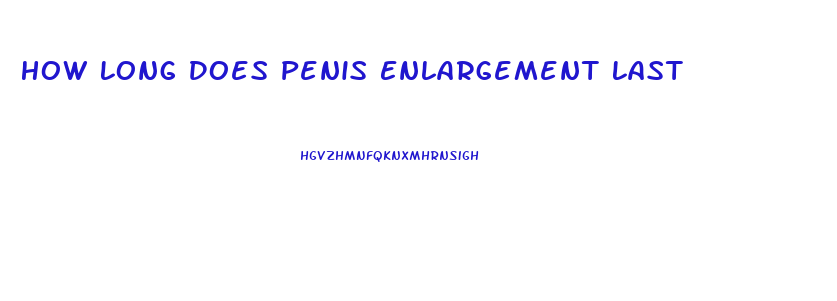 How Long Does Penis Enlargement Last