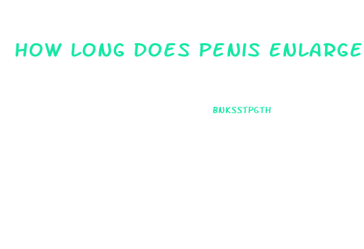 How Long Does Penis Enlargement Size Last