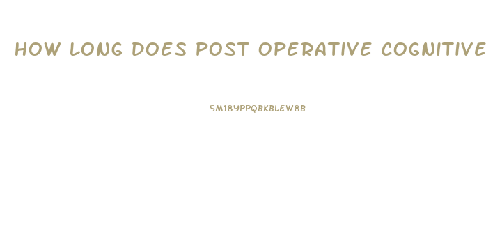 How Long Does Post Operative Cognitive Dysfunction Last