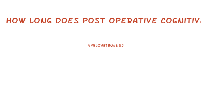 How Long Does Post Operative Cognitive Dysfunction Last