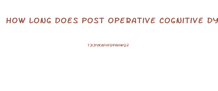 How Long Does Post Operative Cognitive Dysfunction Last