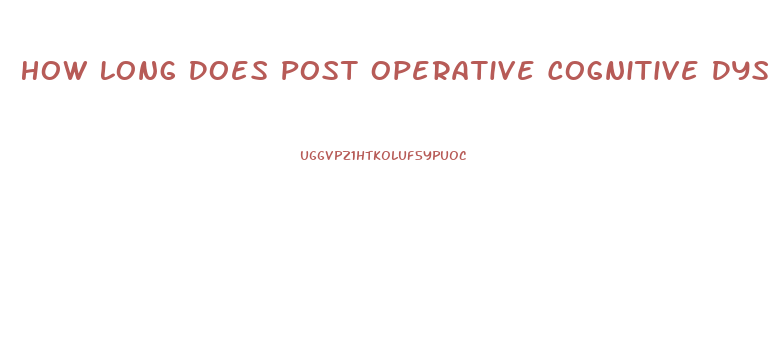 How Long Does Post Operative Cognitive Dysfunction Last
