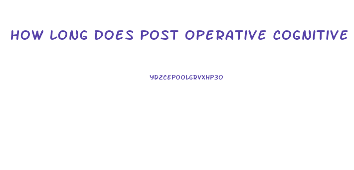 How Long Does Post Operative Cognitive Dysfunction Last