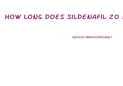 How Long Does Sildenafil 20 Mg Last