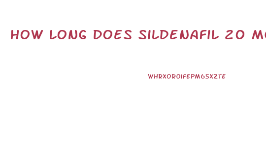 How Long Does Sildenafil 20 Mg Last